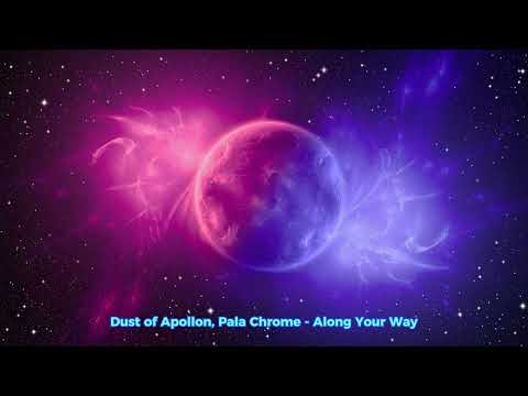Dust of Apollon, Pala Chrome - Along Your Way|Music Enjoy