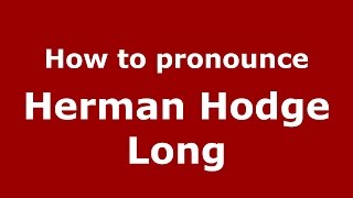 How to pronounce Herman Hodge Long