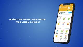 HƯỚNG DẪN THANH TOÁN VIETQR TRÊN VNEDU CONNECT