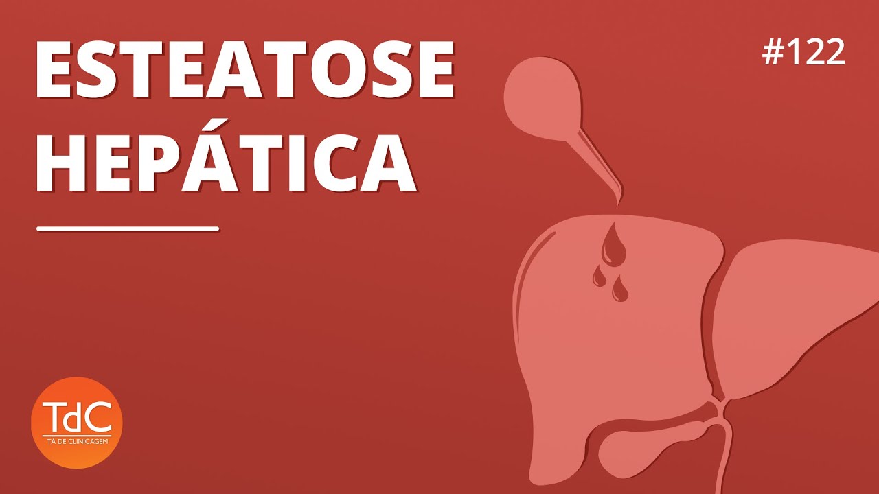Esteatose Hepática: Episódio 122