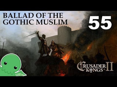 Ballad of the Gothic Muslim - Part 55 - Crusader Kings 2: Monks & Mystics