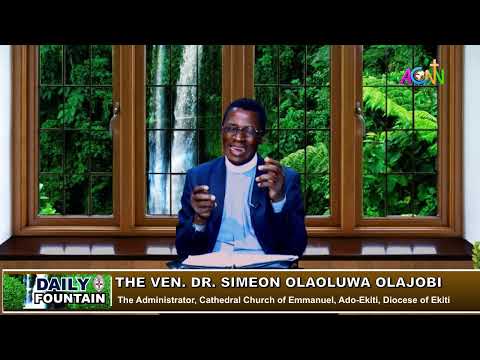 DAILY FOUNTAIN DEVOTONAL OF OCTOBER 10, 2023 - THE VEN. DR. SIMEON OLAOLUWA OLAJOBI