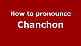 How to pronounce Chanchon