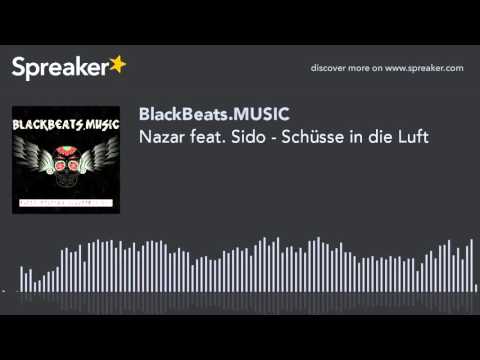 Nazar feat. Sido - Schüsse in die Luft (made with Spreaker)
