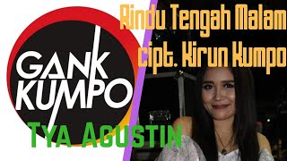 Download lagu Rindu Tengah Malam Cipt. Kirun Kumpo by Tya Agustin (GANK KUMPO) provista studio mp3 Download lagu Rindu Tengah Malam Cipt. Kirun Kumpo by Tya Agustin (GANK KUMPO) provista studio mp3