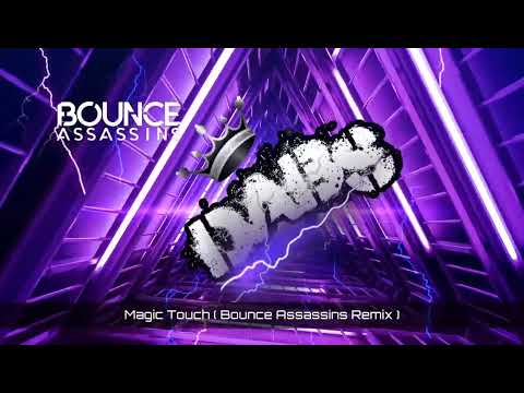 Magic Touch ( Bounce Assassins Remix ) 🔥🔥🔥🔥🔥