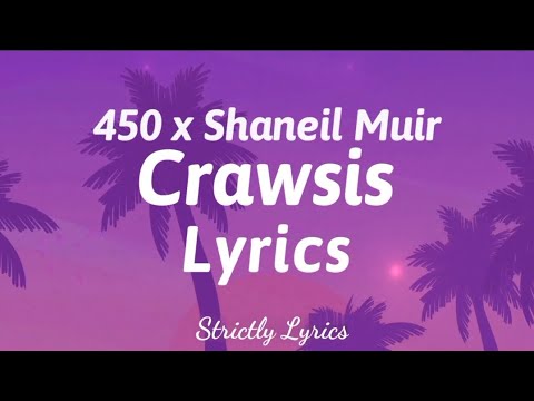 450 x Shaneil Muir - Crawsis Lyrics | Strictly Lyrics