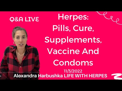Herpes: Pills, Cure, Supplements, Vaccine And Condoms - Live 11/3/2022