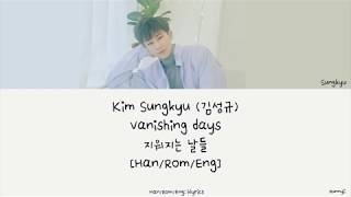 KIM SUNG KYU 김성규 : Vanishing Days 지워지는 날들 [Han/Rom/Eng] Lyrics