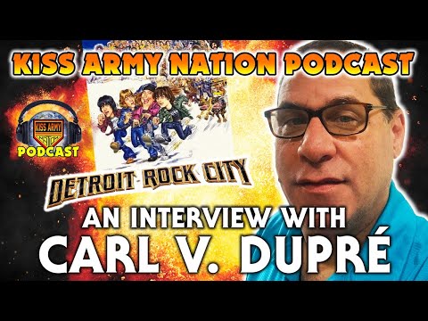 KISS ARMY NATION PODCAST Ep. 162 - An Interview with Carl V  Dupre