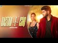 Dastan E Ishq Official Video Abraam Music Nasha New Hindi Song 2024 Latest Hindi Song 2024