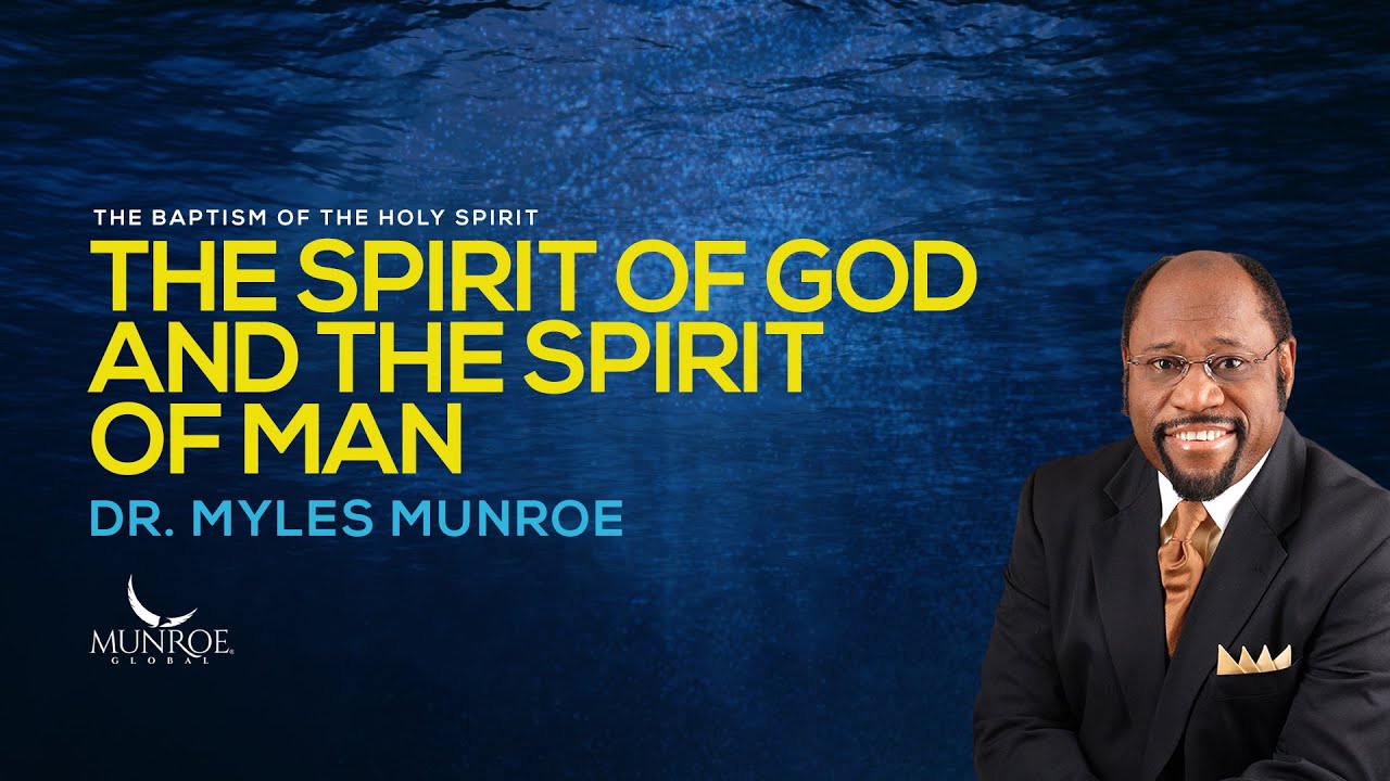 The Spirit of God and The Spirit of Man | Dr. Myles Munroe