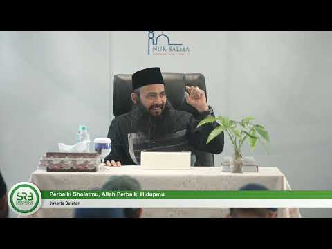 [KAJIAN TEMATIK] Perbaiki Sholatmu Allah Perbaiki Hidupmu - Ustadz DR. Syafiq Riza Basalamah, MA