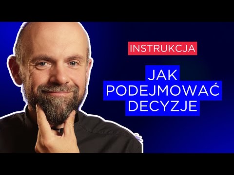 Jak podejmować decyzje? INSTRUKCJA