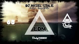 DJ ARIEL STYLE - TRITON / EXQUELETOR [EP] #68 EDM electronic dance music records 2014