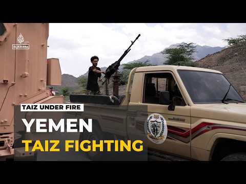 Fighting intensifies across Taiz: Government army and Houthis clash on multiple fronts