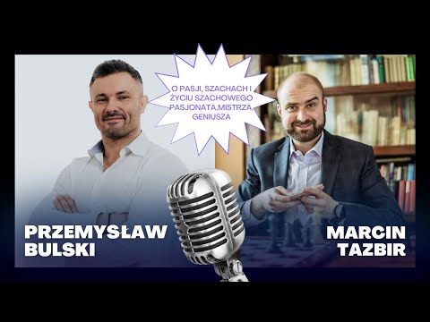 Człowiek pasji - Arcymistrz Szachowy - Marcin Tazbir czyli jak osiągać swoje mistrzostwo w szachach