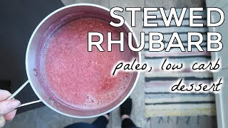 HEALTHY STEWED RHUBARB | Paleo, Sugar Free, Low Carb Dessert or Snack