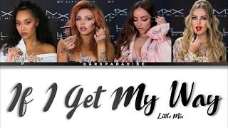 Little Mix - If I Get My Way (Color Coded Lyrics)