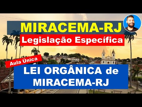 Lei Orgânica de Miracema - RJ - Aula única (Legislação Específica para o concurso Miracema 2024)