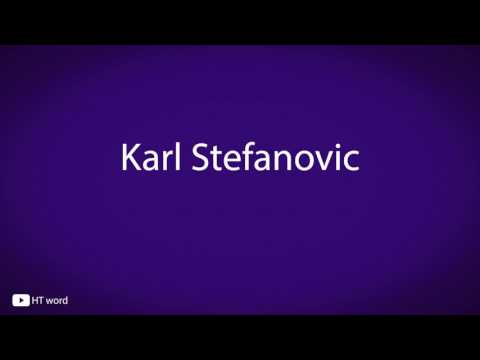 How to pronounce Karl Stefanovic