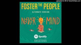 Foster The People - Nevermind (Alternate Version)