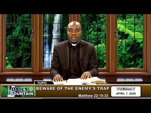 DAILY FOUNTAIN DEVOTIONAL FOR APRIL 7, 2020 - THE REV'D KELECHI V. OGBONNA