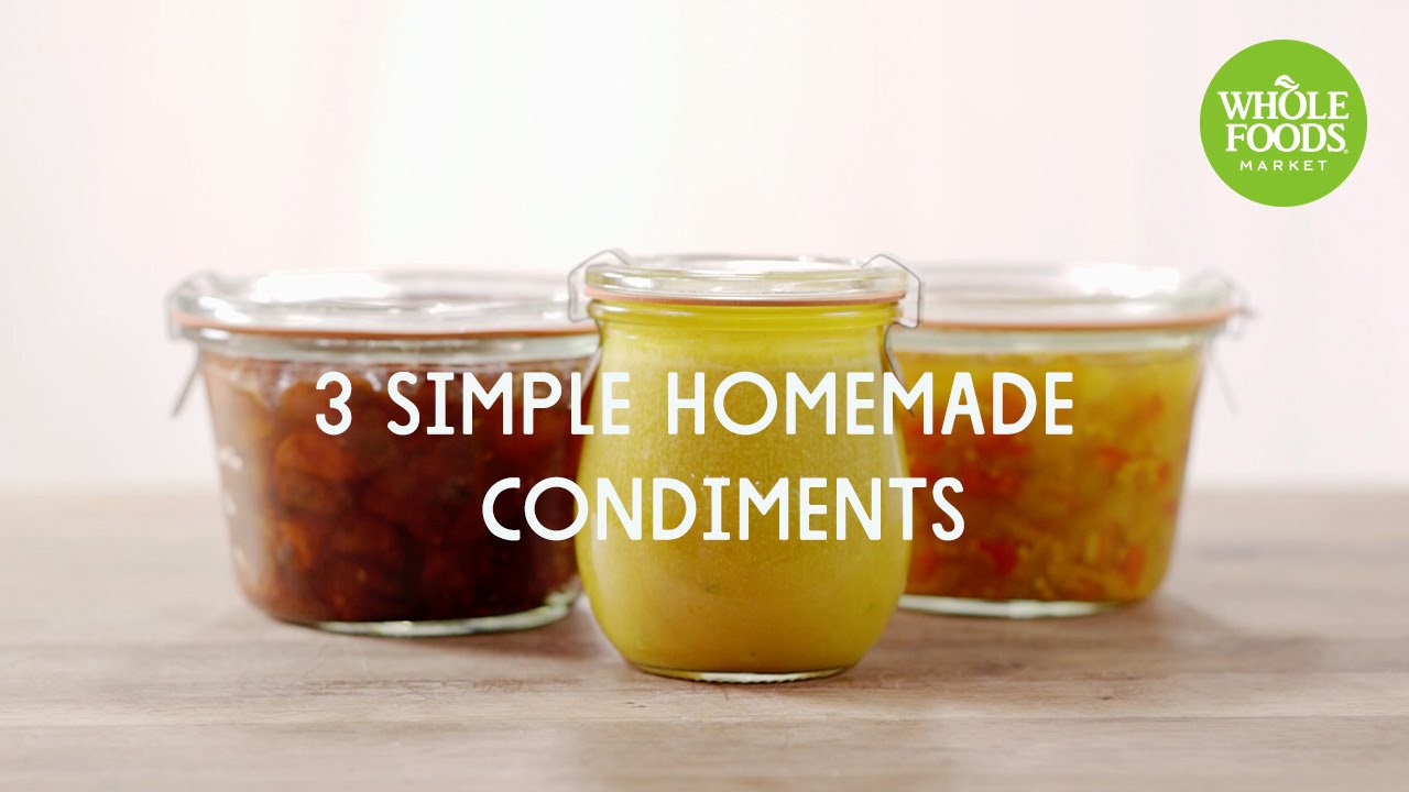 3 Simple Homemade Condiments | Special Diet Recipes | Whole Foods Market