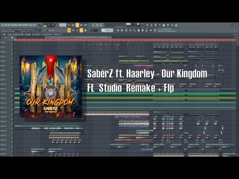 SaberZ ft. Haarley - Our Kingdom (FL Studio Remake + Flp)