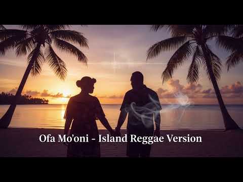 'Ofa Mo'oni - Island Reggae Version