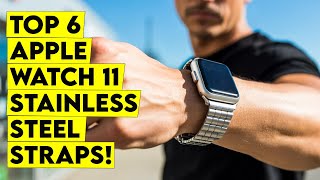 Top 6 Best Apple Watch 11 Stainless Steel Straps🔥 Unveiling the Ultimate Wristwear