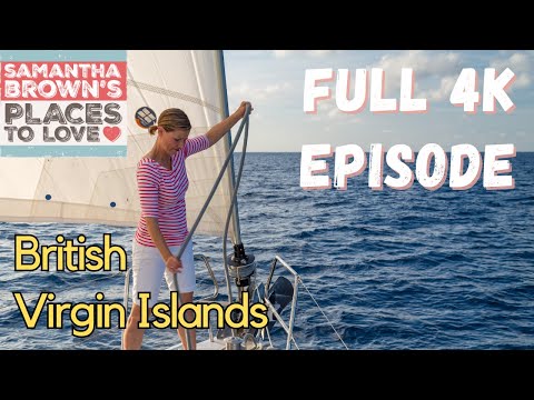Sailing the British Virgin Islands - Samantha Brown's Places to Love FULL 4K EPISODE