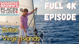 Sailing the British Virgin Islands - Samantha Brown's Places to Love FULL 4K EPISODE