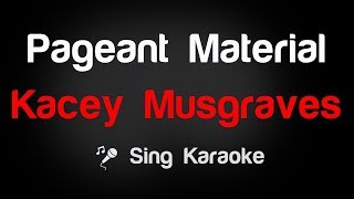 Kacey Musgraves - Pageant Material Karaoke Lyrics
