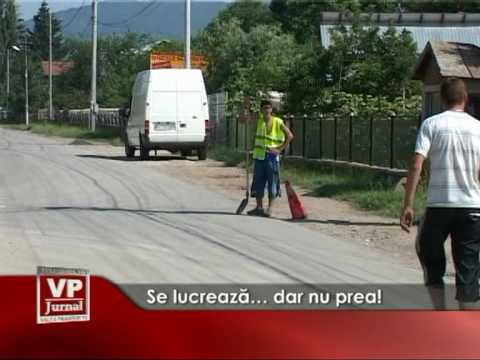 Se lucrează… dar nu prea!