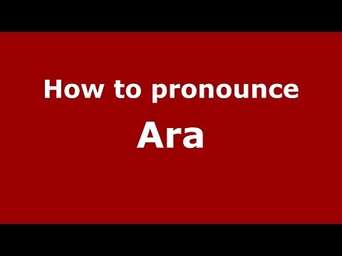 How to pronounce Ara