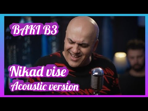 BAKI B3 - NIKAD VISE [ Acoustic Version] (Official Video )