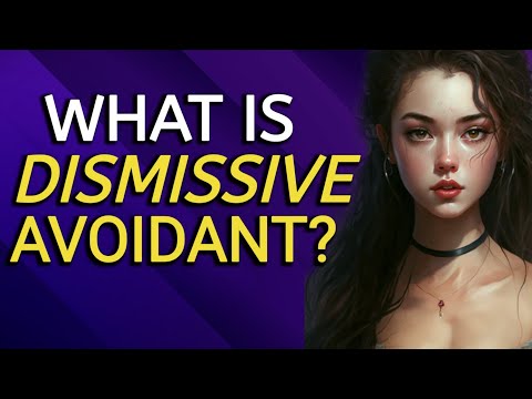 What is Dismissive Avoidant Attachment