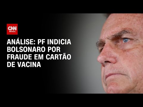 PF indicia Bolsonaro por fraude em cartão de vacina