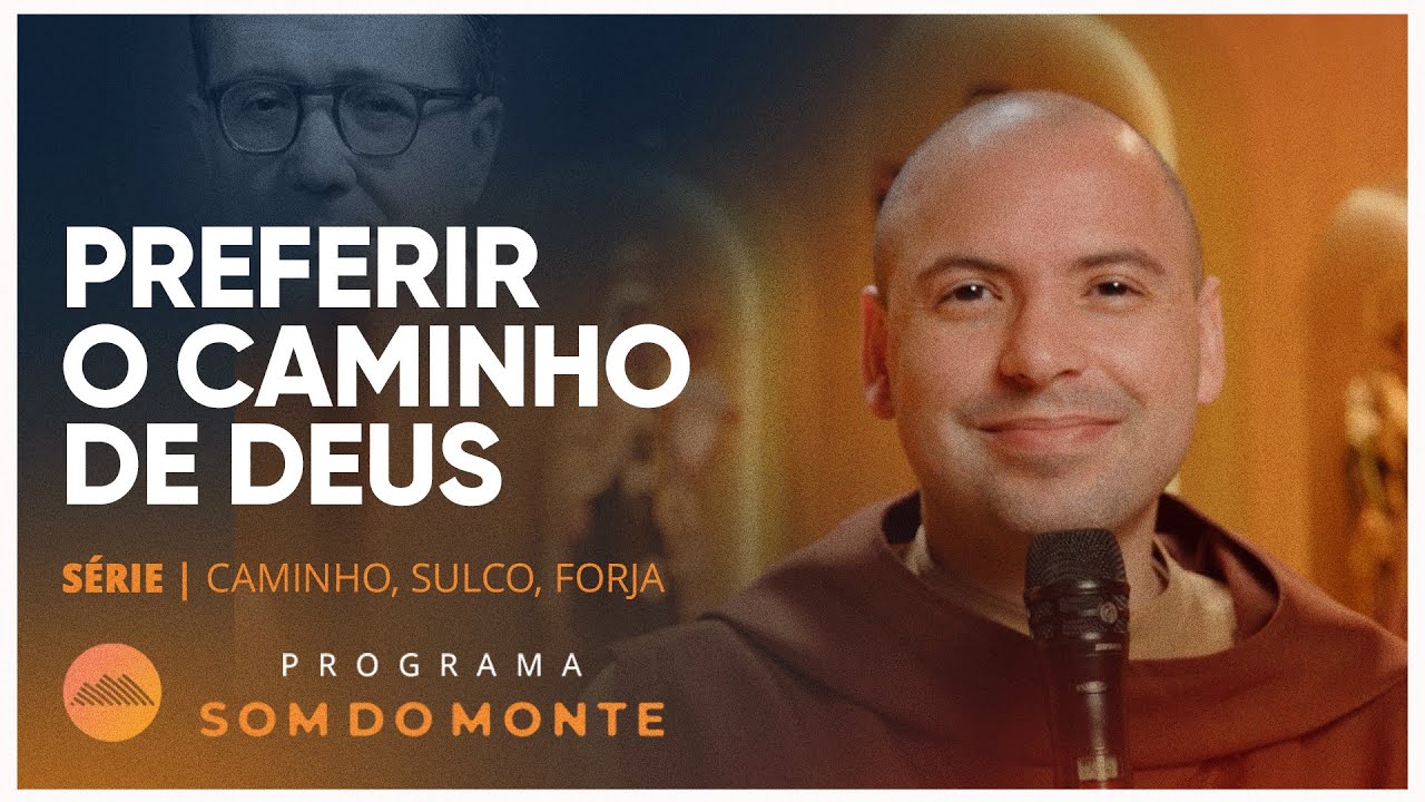Preferir o caminho de Deus | Caminho, Sulco e Forja | #80