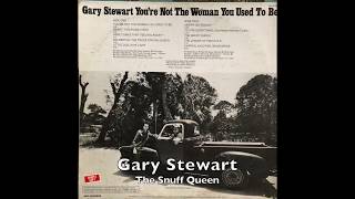 Gary Stewart - The Snuff Queen  -  You&#39;re Not The Woman You Used To Be LP