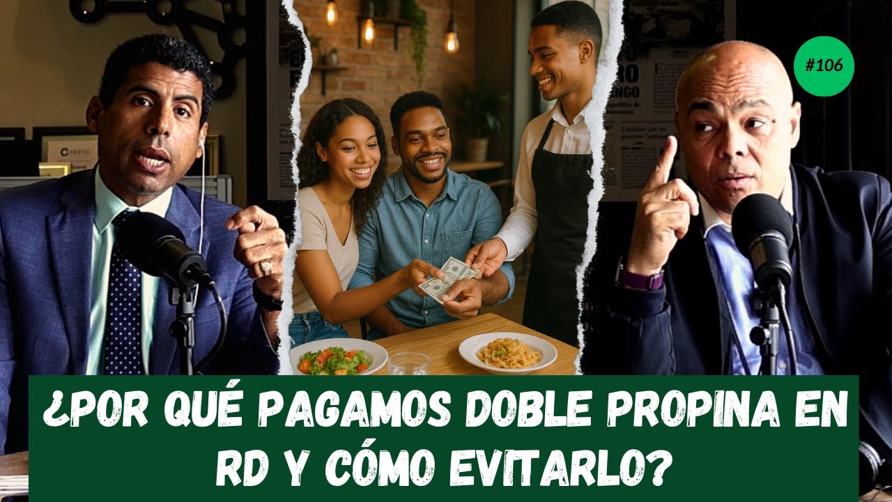¿Por qué pagamos doble propina en RD y cómo evitarlo? | elDinero Podcast Ep. 106
