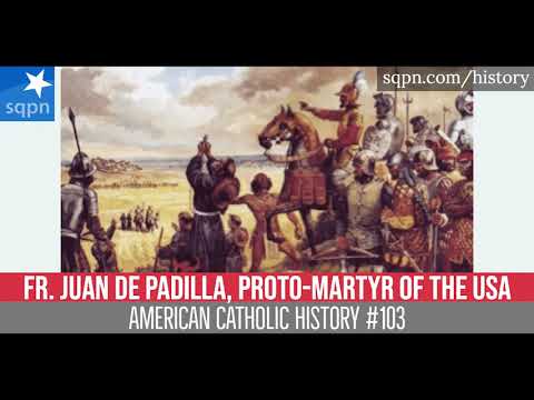 Fr. Juan de Padilla, Proto-Martyr of the USA - American Catholic History