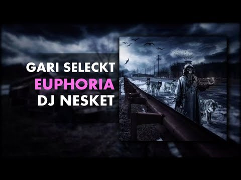 Gari Seleckt & DJ Nesket-Euphoria