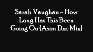 Sarah Vaughan - How Long Has This Been Going On (Asim Dxc Mix)