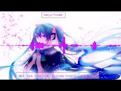 [Nightcore] We The Kings & Elena Coats - Sad Song