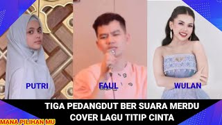 Download lagu Titip Cinta Cover' Faul Gayo' Putri Isnari' Wulan Permata Mana Pilihan Mu mp3