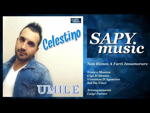 Celestino - Non Riesco A Farti Innamorare