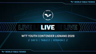 LIVE! | T2 | Day 5 | WTT Youth Contender Lignano 2026 | Session 2