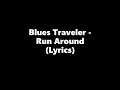 Blues Traveler Run Around Lyrics HD